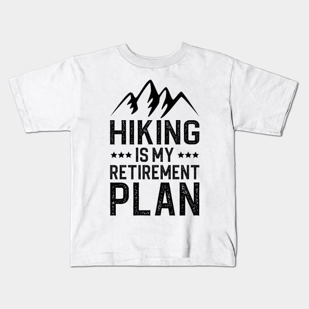 Hiking Is My Retirement Plan Kids T-Shirt by DragonTees